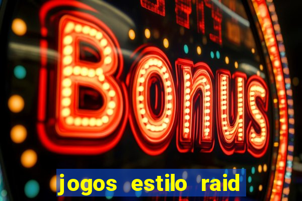 jogos estilo raid shadow legends